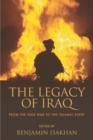 Image for The legacy of Iraq  : from the 2003 war to the &#39;Islamic State&#39;