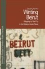 Image for Writing Beirut: mappings of the city in the modern Arabic novel