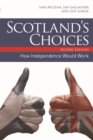 Image for Scotland&#39;s Choices : How Independence Would Work