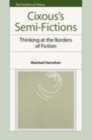 Image for Cixous&#39;s semi-fictions: thinking at the borders of fiction