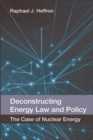Image for Deconstructing energy law and policy: the case of nuclear energy