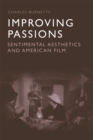 Image for Improving passions  : sentimental aesthetics and American film