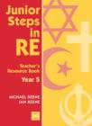 Image for Junior Steps in RE : Year 5 : Teacher&#39;s Resource Book