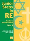 Image for Junior Steps in RE : Year 4 : Teacher&#39;s Resource Book