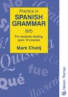 Image for Practice in Spanish grammar  : for students starting post-16 courses : For Students Starting Post-16 Courses
