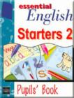 Image for Essential English - Starters 2 Pupils Book