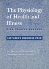 Image for Physiology of Health and Illness : With Related Anatomy Lecturer&#39;s Resource Pack