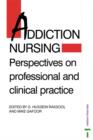 Image for Addiction Nursing : Perspectives on Professional and Clinical Practice