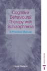 Image for Cognitive behavioural therapy with schizophrenia  : a practice manual
