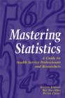 Image for Mastering statistics  : a guide for health service professionals and researchers