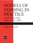 Image for Models of nursing in practice  : a pattern for practical care