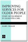 Image for Improving services for older people  : staff development in dementia care