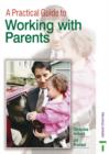 Image for A Practical Guide to Working with Parents