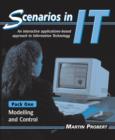 Image for Scenarios in I.T. : Interactive Applications-based Approach to Information Technology : Pack 1 : Modelling and Control