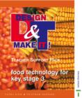 Image for Design and Make It! : Food Technology for Key Stage 3 : Teacher Support Pack