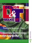 Image for Design and Make It! : Textiles Technology for Key Stage 3 : Teacher Support Pack