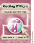 Image for Getting IT Right : ICT Skills : Teacher&#39;s Support Pack 3 : Levels 5 Plus