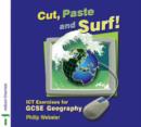 Image for Cut, Paste and Surf! : ICT Exercises for GCSE Geography