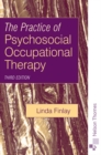 Image for The practice of psychosocial occupational therapy