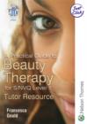 Image for A Practical Guide to Beauty Therapy for S/NVQ : Level 1 : Tutor Resource