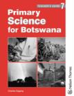 Image for Primary Science for Botswana Teacher&#39;s Guide 7