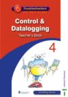 Image for Troubleshooters : Unit 4 : Control and Datalogging : Teacher&#39;s Book