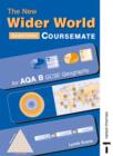 Image for The new wider world: Coursemate for AQA B GCSE geography : Coursemate for AQA B GCSE Geography