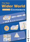 Image for The new wider world: Coursemate for OCR A GCSE geography : Course Companion for OCR A GCSE Geography