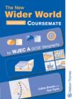 Image for The New Wider World : Coursemate for WJEC A GCSE Geography