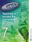 Image for Teaching ICT Across the Curriculum : Year 7