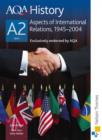 Image for AQA history A2Unit 3,: Aspects of international relations, 1945-2004