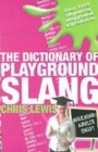 Image for The dictionary of playground slang  : and, a compendium of playground games