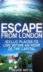 Image for Escape from London  : idyllic places to live within an hour of the capital