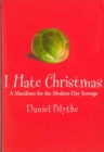 Image for I hate Christmas: a manifesto for the modern-day Scrooge