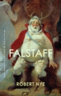 Image for Falstaff: being the Acta domini Johannis Fastolfe, or Life and valiant deeds of Sir John Faustoff, or The hundred days war, as told by Sir John Fastolf, K.G., to his secretaries, ... now first transcribed, arranged and edited in modern spelling