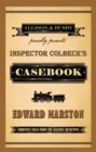 Image for Inspector Colbeck&#39;s casebook  : thirteen tales from the railway detective