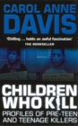 Image for Children who kill: profiles of pre-teen and teenage killers