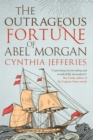 Image for The outrageous fortune of Abel Morgan