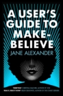 Image for A User&#39;s Guide to Make-Believe