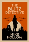 Image for The Blitz Detective: The Intricate Wartime Murder Mystery