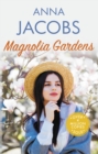 Image for Magnolia Gardens : A heart-warming story from the multi-million copy bestselling author Anna Jacobs