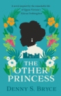 Image for The other princess  : a novel inspired by the remarkable life of Queen Victoria&#39;s African goddaughter