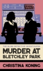 Image for Murder at Bletchley Park : The thrilling wartime mystery series