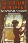 Image for The Comfort of Ghosts : Maisie Dobbs returns in the bestselling mystery series