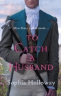 Image for To Catch a Husband : The heart-warming Regency romance from the author of Kingscastle