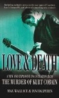 Image for Love &amp; death  : the murder of Kurt Cobain