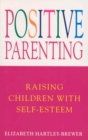 Image for Positive parenting  : raising children with self-esteem