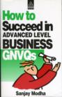 Image for How to succeed in advanced level business GNVQs : Advanced Level