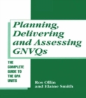 Image for Planning, delivering and assessing GNVQs  : a practical guide to achieving the &quot;G&quot; units