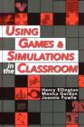 Image for Using Games and Simulations in the Classroom